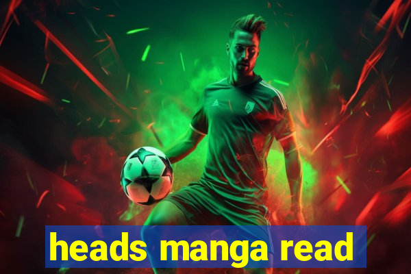 heads manga read